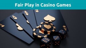 Fair Play in Casino Games
